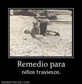 Remedio para niños traviesos.