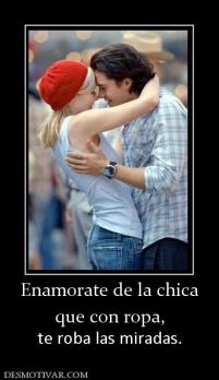 Enamorate de la chica que con ropa, te roba las miradas.