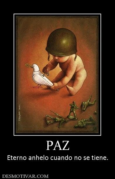 PAZ Eterno anhelo cuando no se tiene.