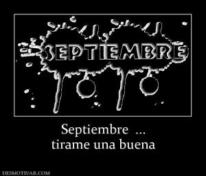 Septiembre  ... tirame una buena