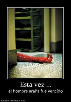 Esta vez ... el hombre araña fue vencido