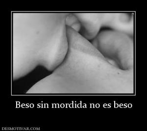 Beso sin mordida no es beso