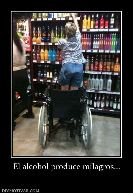 El alcohol produce milagros...