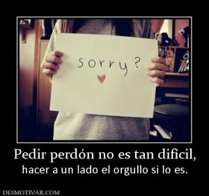 Pedir perdón no es tan difícil, hacer a un lado el orgullo si lo es.