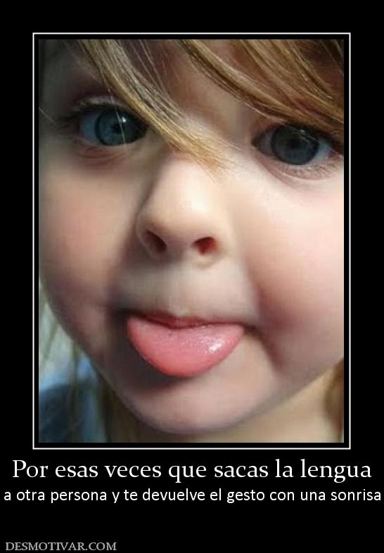 Por esas veces que sacas la lengua a otra persona y te devuelve el gesto con una sonrisa