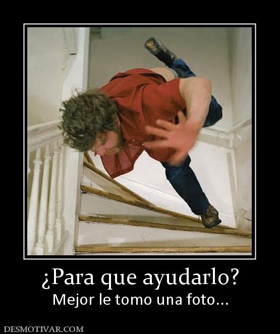 ¿Para que ayudarlo? Mejor le tomo una foto...