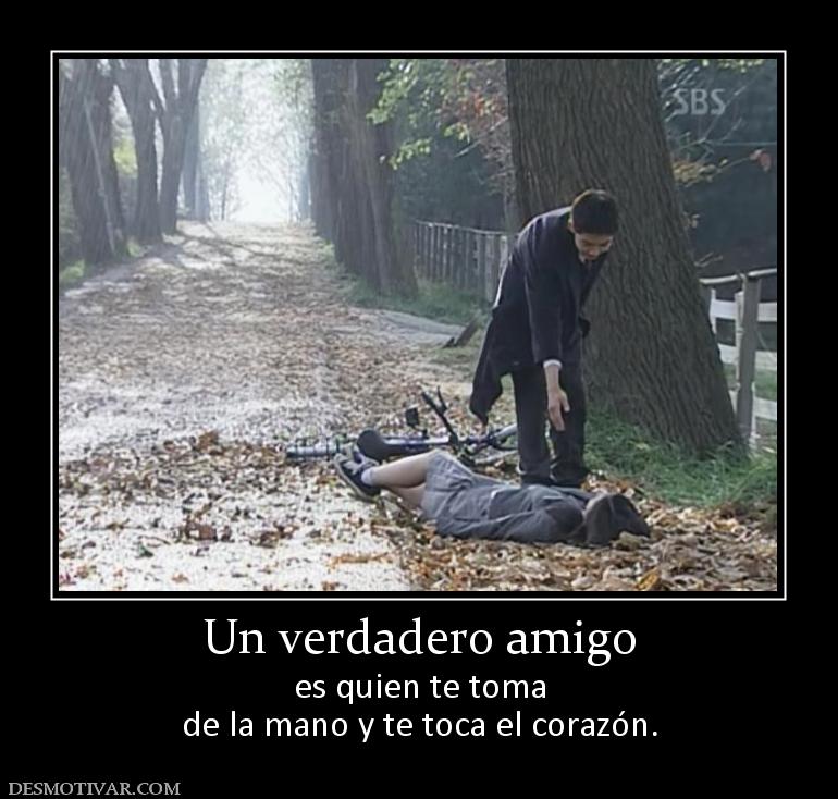 Un verdadero amigo es quien te toma de la mano y te toca el corazón.
