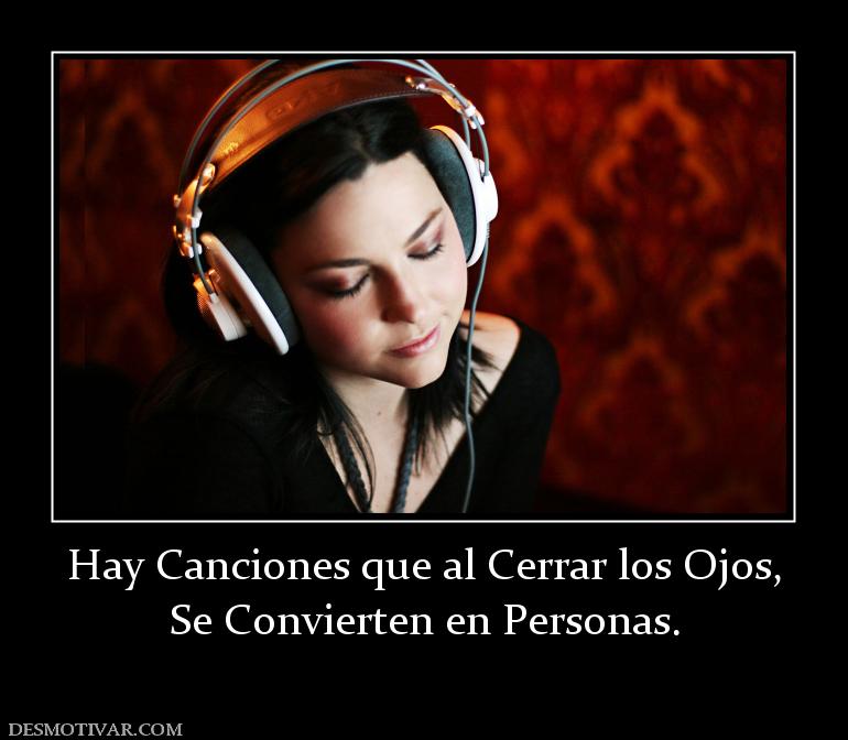 Hay Canciones que al Cerrar los Ojos, Se Convierten en Personas.