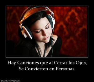 Hay Canciones que al Cerrar los Ojos, Se Convierten en Personas.