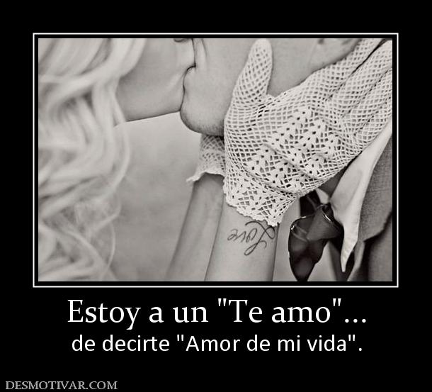 Estoy a un  de decirte