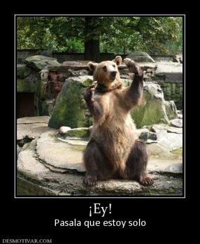 ¡Ey! Pasala que estoy solo