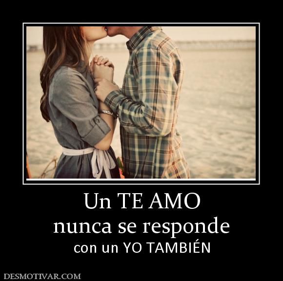 Un TE AMO nunca se responde con un YO TAMBIÉN