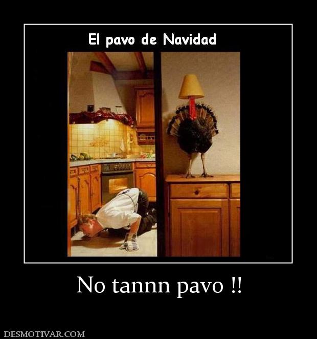 No tannn pavo !!