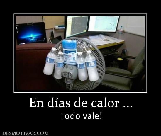En días de calor ... Todo vale!