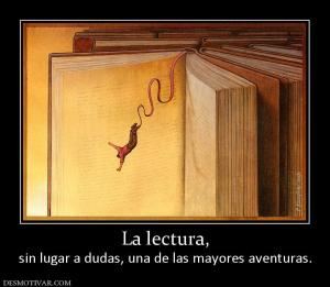 La lectura, sin lugar a dudas, una de las mayores aventuras.