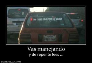 Vas manejando y de repente lees ...