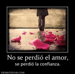 No se perdió el amor, se perdió la confianza.