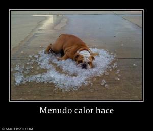 Menudo calor hace