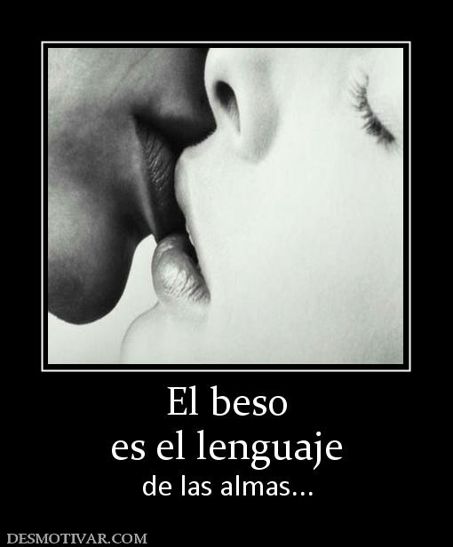 El beso es el lenguaje de las almas...