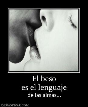 El beso es el lenguaje de las almas...