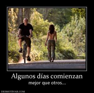 Algunos días comienzan mejor que otros...