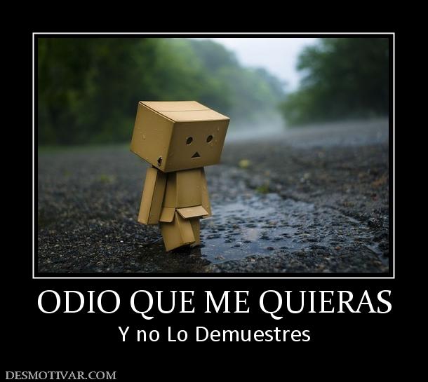 ODIO QUE ME QUIERAS Y no Lo Demuestres