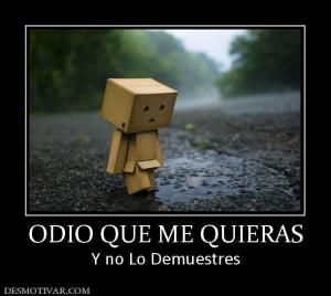 ODIO QUE ME QUIERAS Y no Lo Demuestres