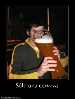 Sólo una cerveza!