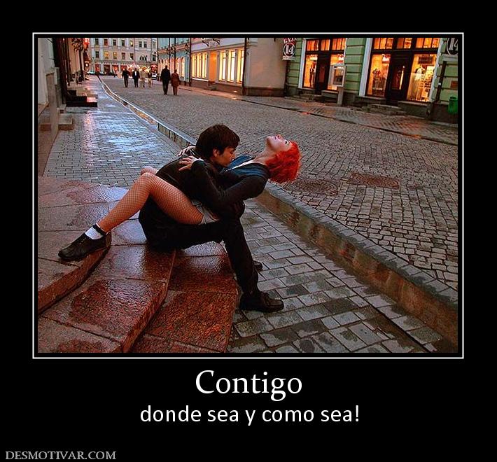 Contigo donde sea y como sea!