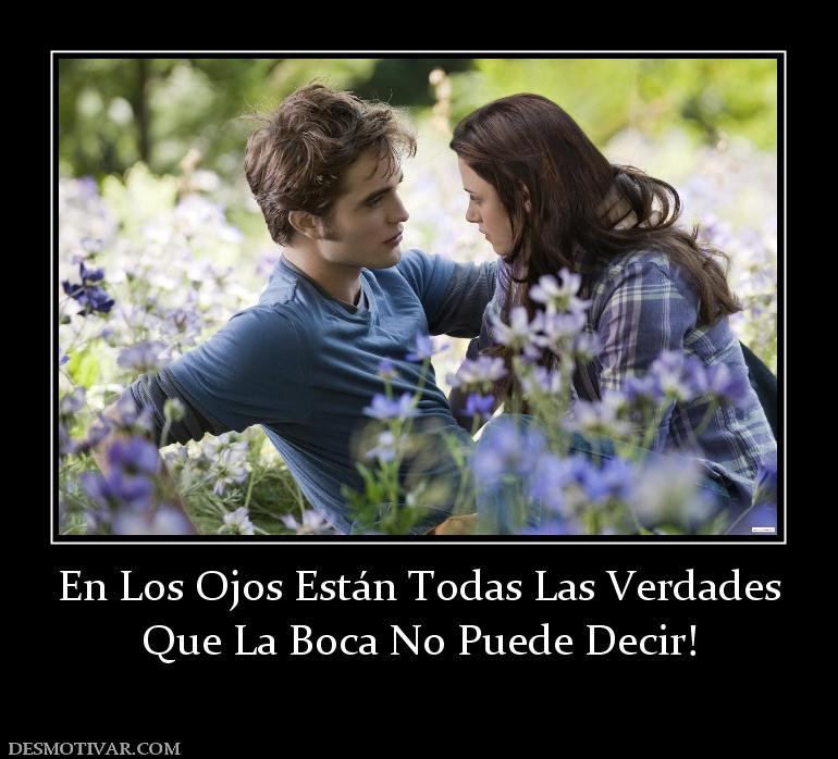 En Los Ojos Están Todas Las Verdades Que La Boca No Puede Decir!