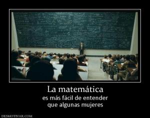 La matemática es más fácil de entender que algunas mujeres