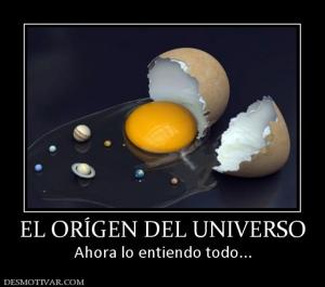 EL ORÍGEN DEL UNIVERSO Ahora lo entiendo todo...