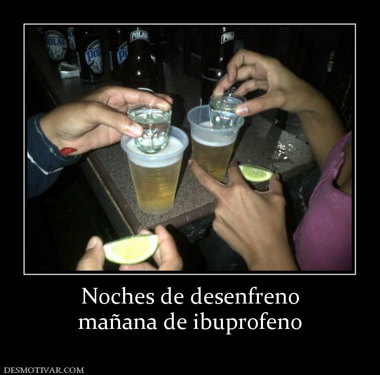 Noches de desenfreno mañana de ibuprofeno