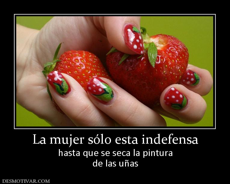 La mujer sólo esta indefensa hasta que se seca la pintura de las uñas
