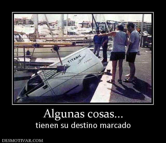Algunas cosas... tienen su destino marcado