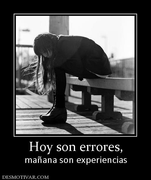 Hoy son errores, mañana son experiencias