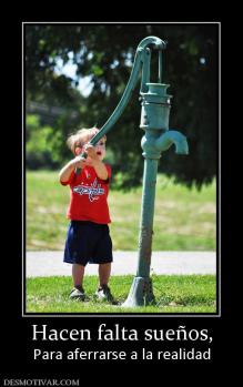 Hacen falta sueños, Para aferrarse a la realidad