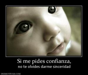 Si me pides confianza, no te olvides darme sinceridad