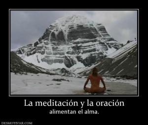 La meditación y la oración alimentan el alma.