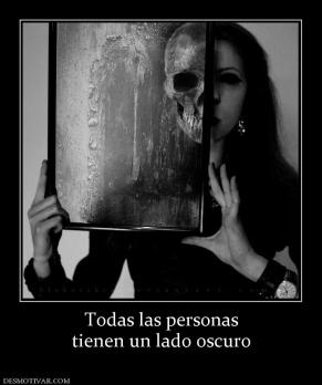 Todas las personas tienen un lado oscuro