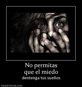 No permitas que el miedo dentenga tus sueños