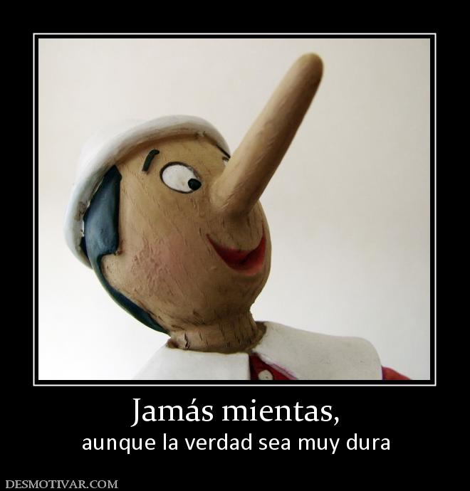 Jamás mientas, aunque la verdad sea muy dura