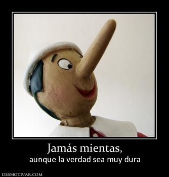 Jamás mientas, aunque la verdad sea muy dura