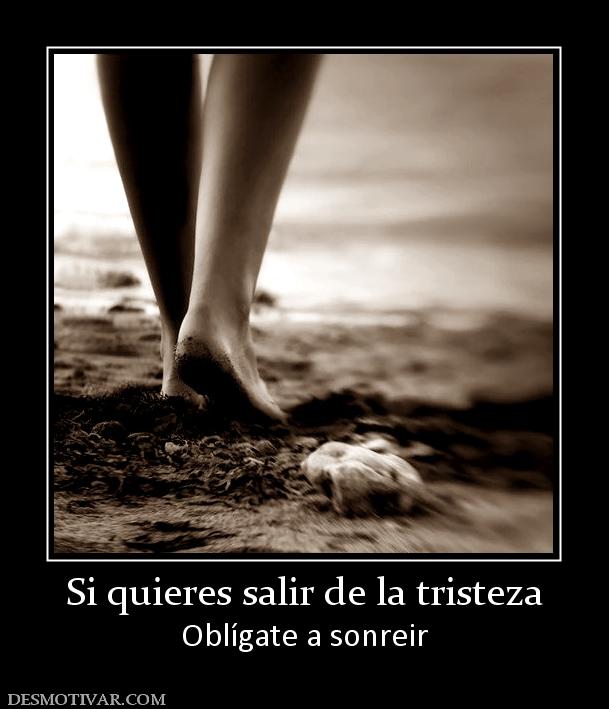 Si quieres salir de la tristeza Oblígate a sonreir