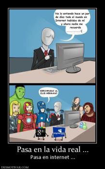 Pasa en la vida real ... Pasa en internet ...