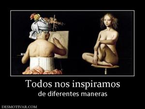Todos nos inspiramos de diferentes maneras