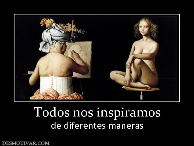 Todos nos inspiramos de diferentes maneras