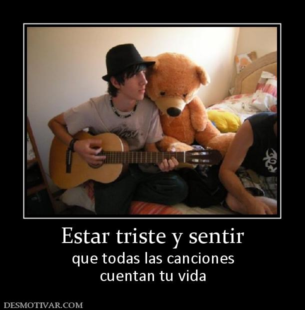 Estar triste y sentir que todas las canciones cuentan tu vida