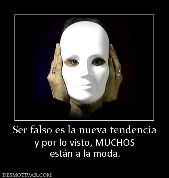 Ser falso es la nueva tendencia y por lo visto, MUCHOS están a la moda.