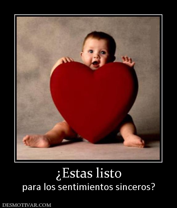 ¿Estas listo para los sentimientos sinceros?